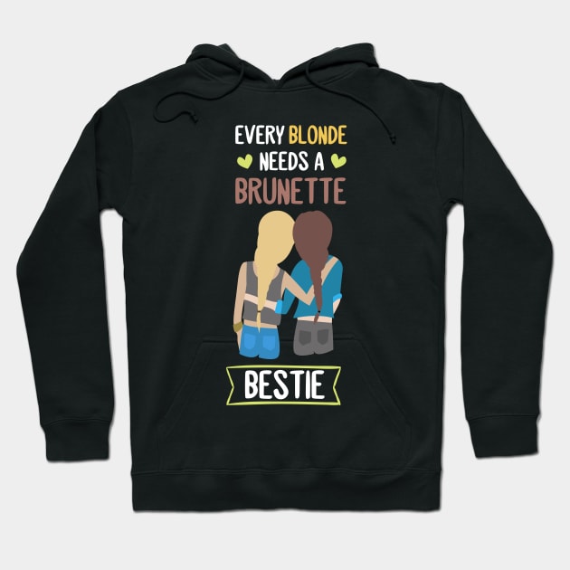 Blonde needs a Brunette Bestie BFF Girl Friend Hoodie by Gufbox